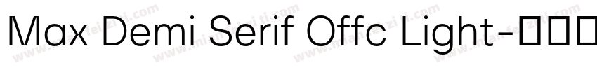 Max Demi Serif Offc Light字体转换